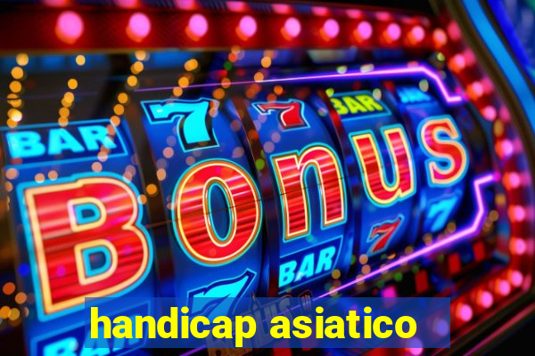 handicap asiatico - 1